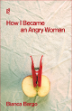 How I Became an Angry Woman